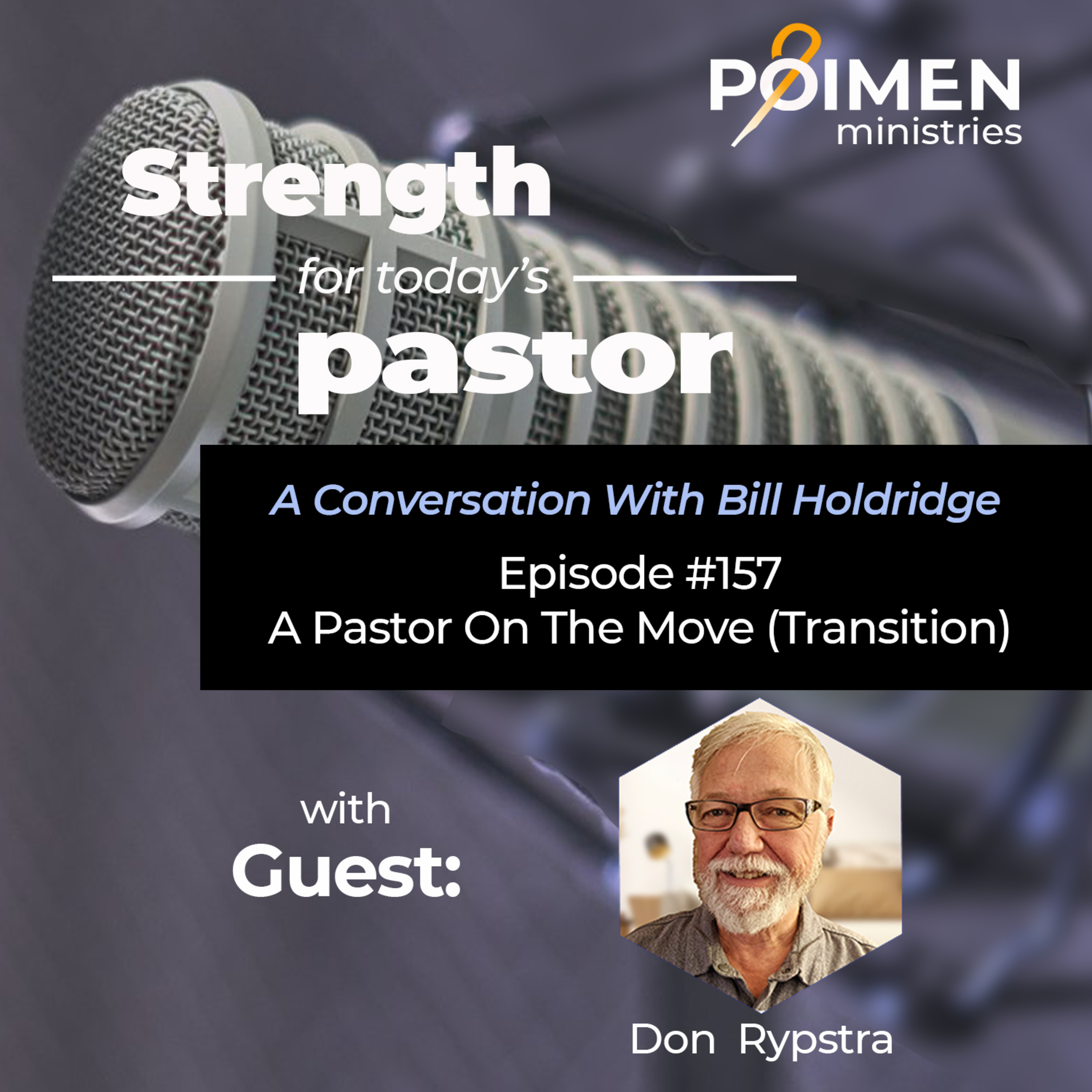 157- A Pastor On the Move (Transition- with Don Rypstra)
