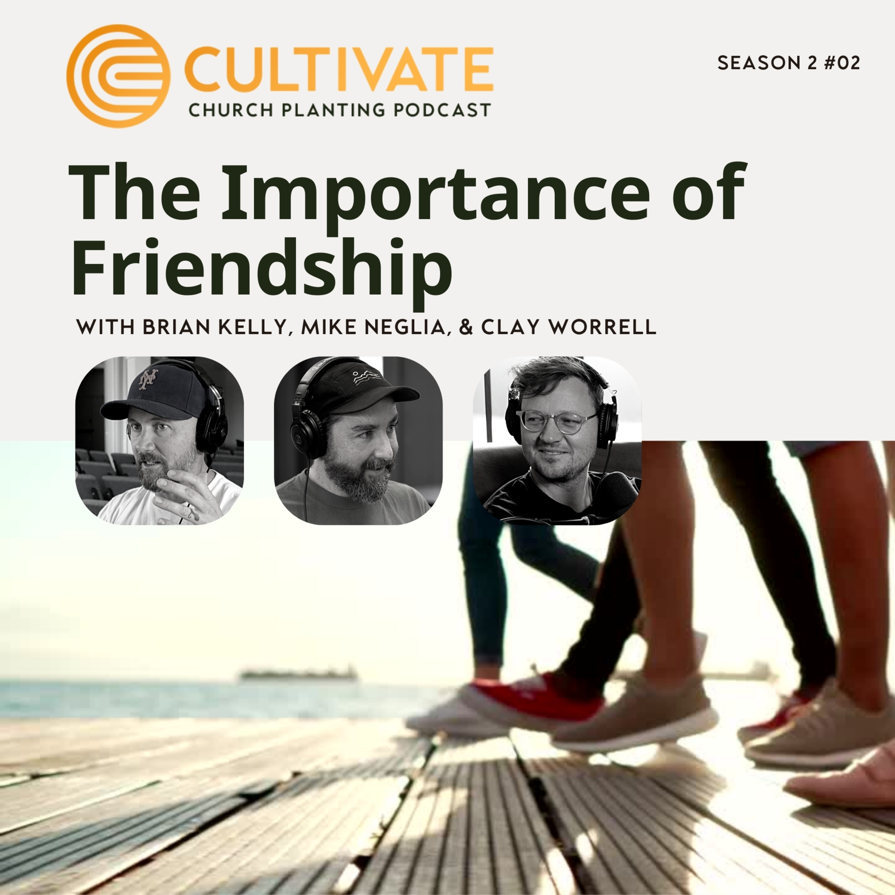 The Importance of Friendship – Mike Neglia and Clay Worrell
